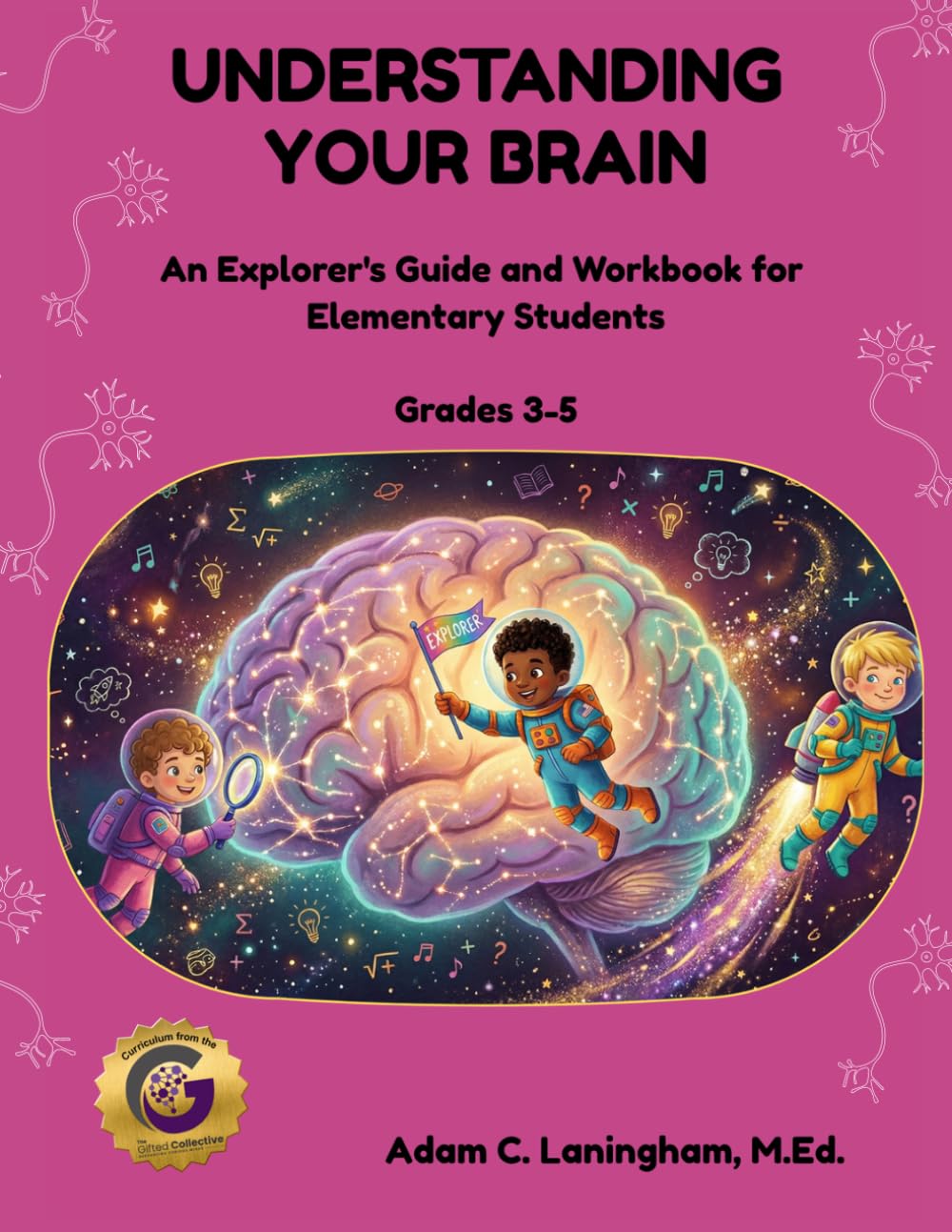 Understanding Your Brain: An Explorer's Guide and Workbook for Elementary Students