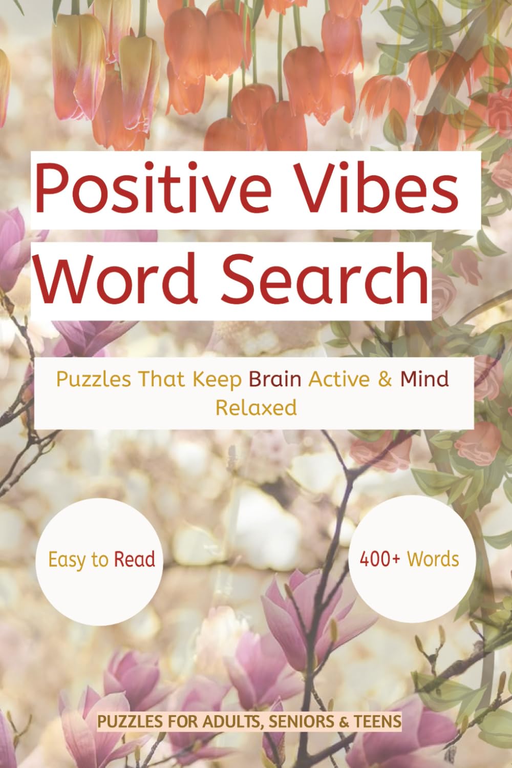Positive Vibes Word Search: 55 Uplifting Word Search Puzzles to Relax Your Mind and Lift Your Spirit