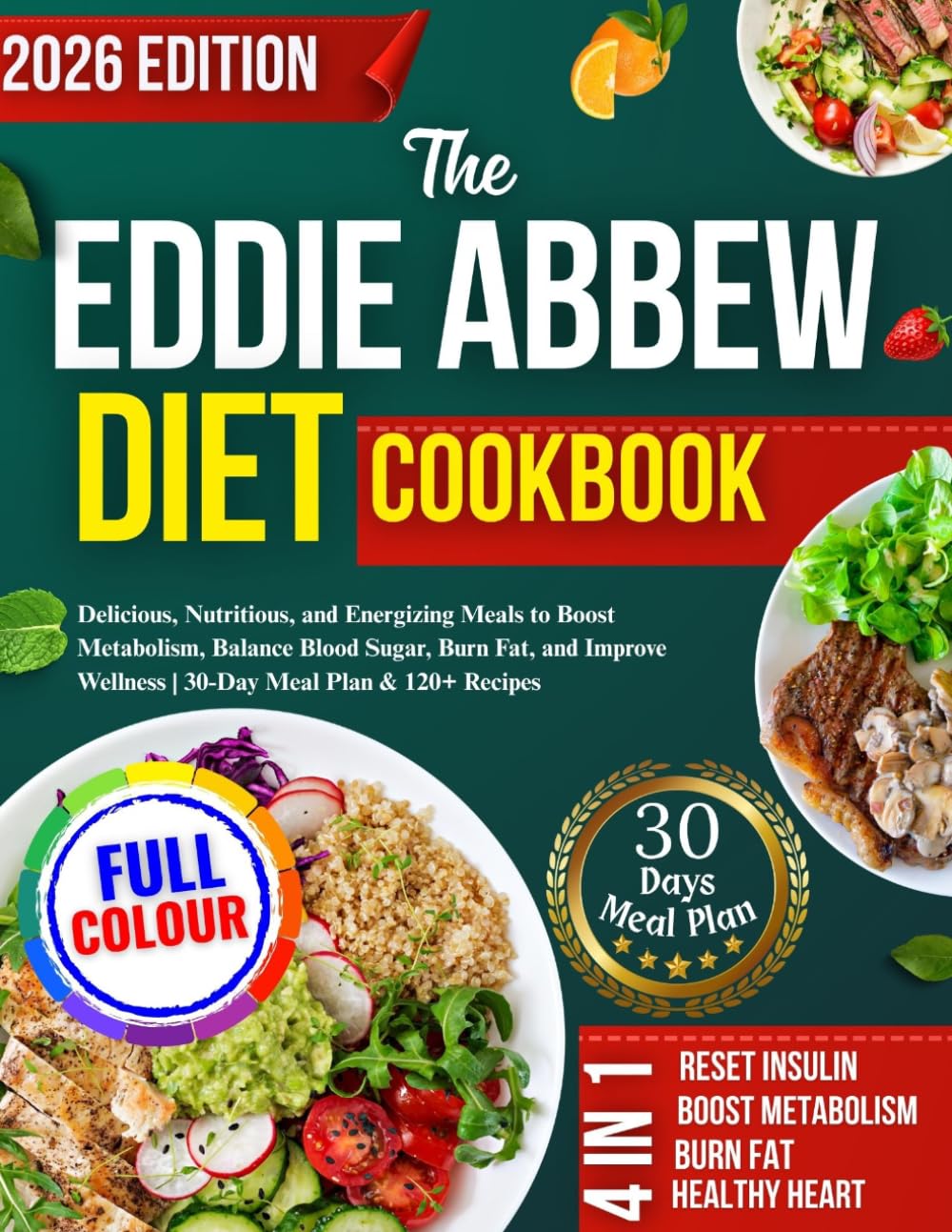 The Eddie Abbew Diet Cookbook: Delicious, Nutritious, and Energizing Meals to Boost Metabolism, Balance Blood Sugar, Burn Fat, and Improve Wellness | 30-Day Meal Plan & 120+ Recipes
