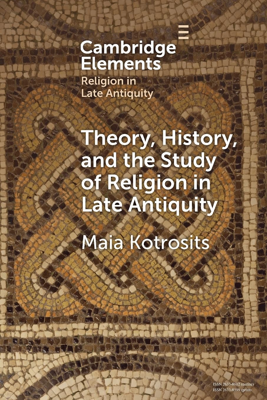 Theory, History, and the Study of Religion in Late Antiquity: Speculative Worlds (Elements in Religion in Late Antiquity)