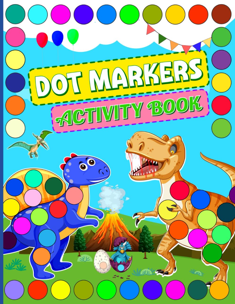 Dot Markers Activity Book: Dinosaurs Dot Markers Activity Coloring Book For Kids Ages 2-6.