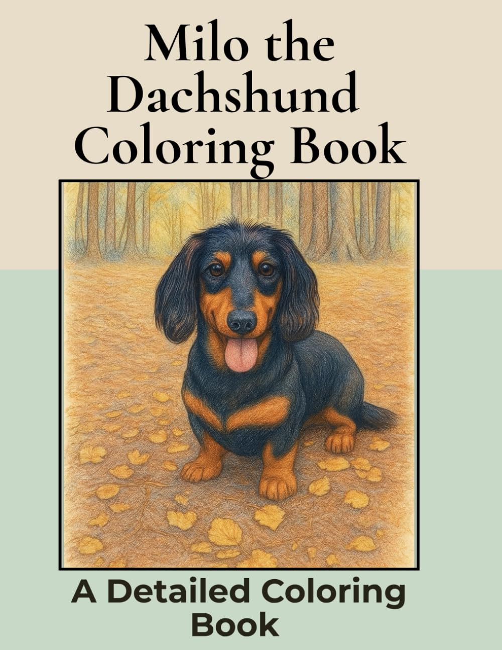 Milo the Long Haired Dachshund Coloring Book:: Over 80+ Detailed Portrait Coloring Pages to Color in! A Relaxing Realistic Coloring Book for Adults. (Dachshund Detailed Coloring Books)