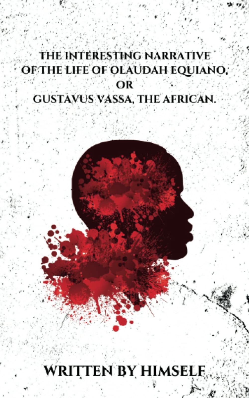 The Interesting Narrative of the Life of Olaudah Equiano, or Gustavus Vassa, the African: Original 1789 Classic (Annotated)