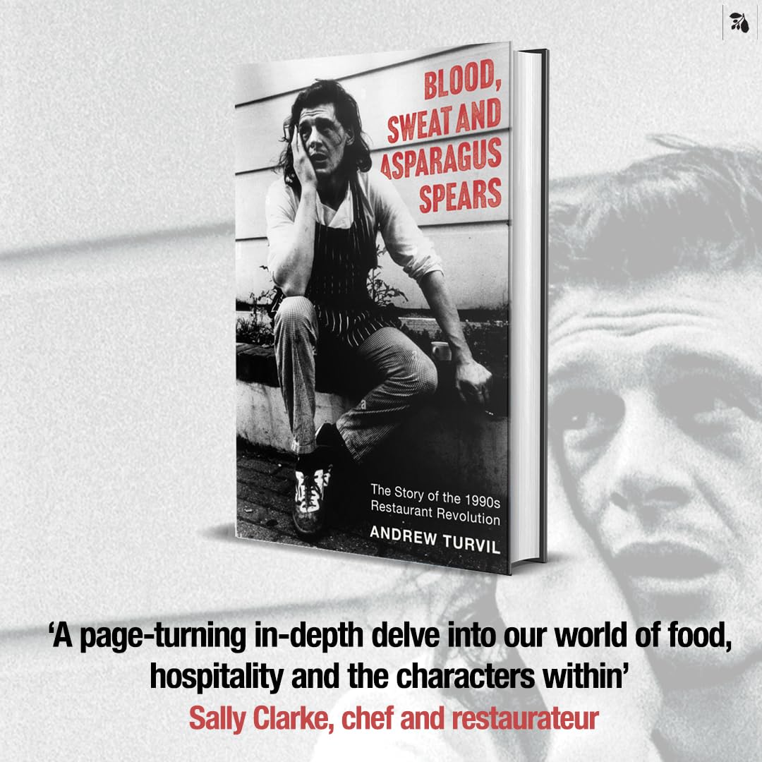 Blood, Sweat & Asparagus Spears: The Story of the 1990s Restaurant Revolution