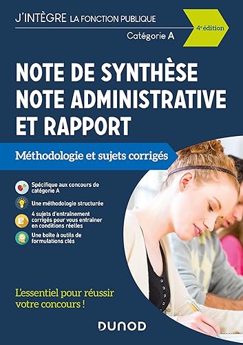 Note de synthèse, note administrative et rapport - 4e éd. - Méthodologie et sujets corrigés - Catégo: Méthodologie et sujets corrigés - Catégorie A