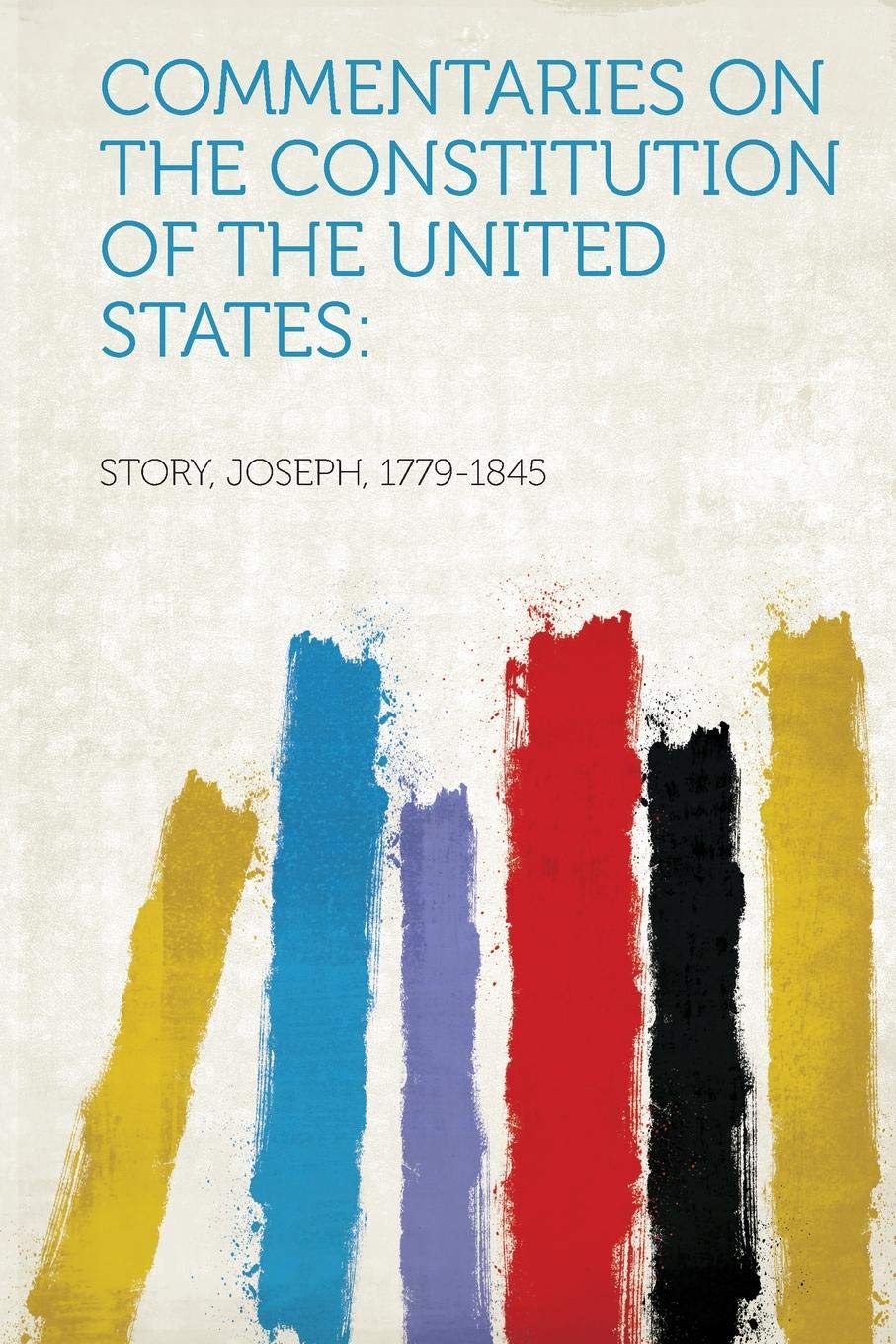 Commentaries on the Constitution of the United States