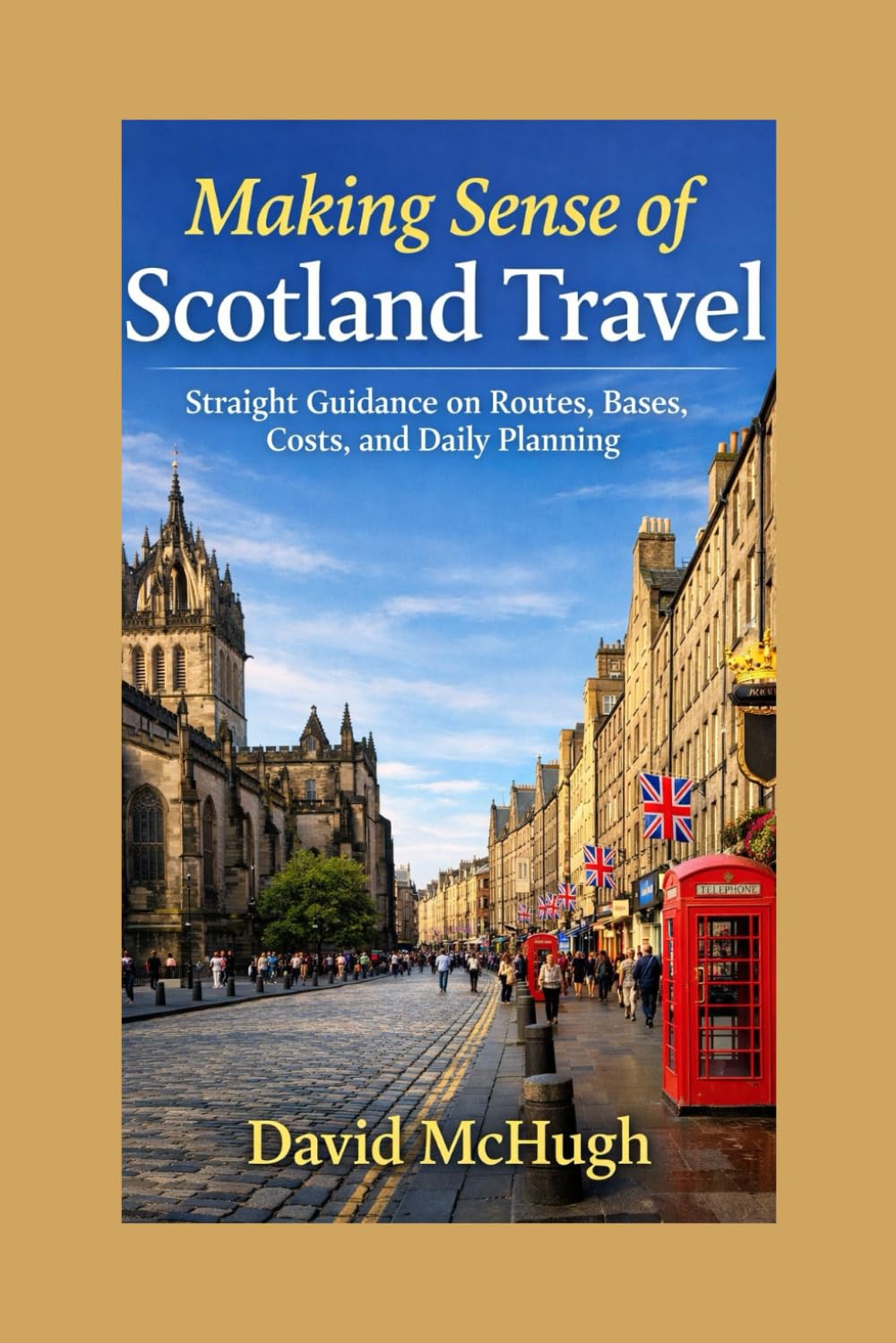 Making Sense of Scotland Travel Straight Guidance on Routes, Bases, Costs, and Daily Planning