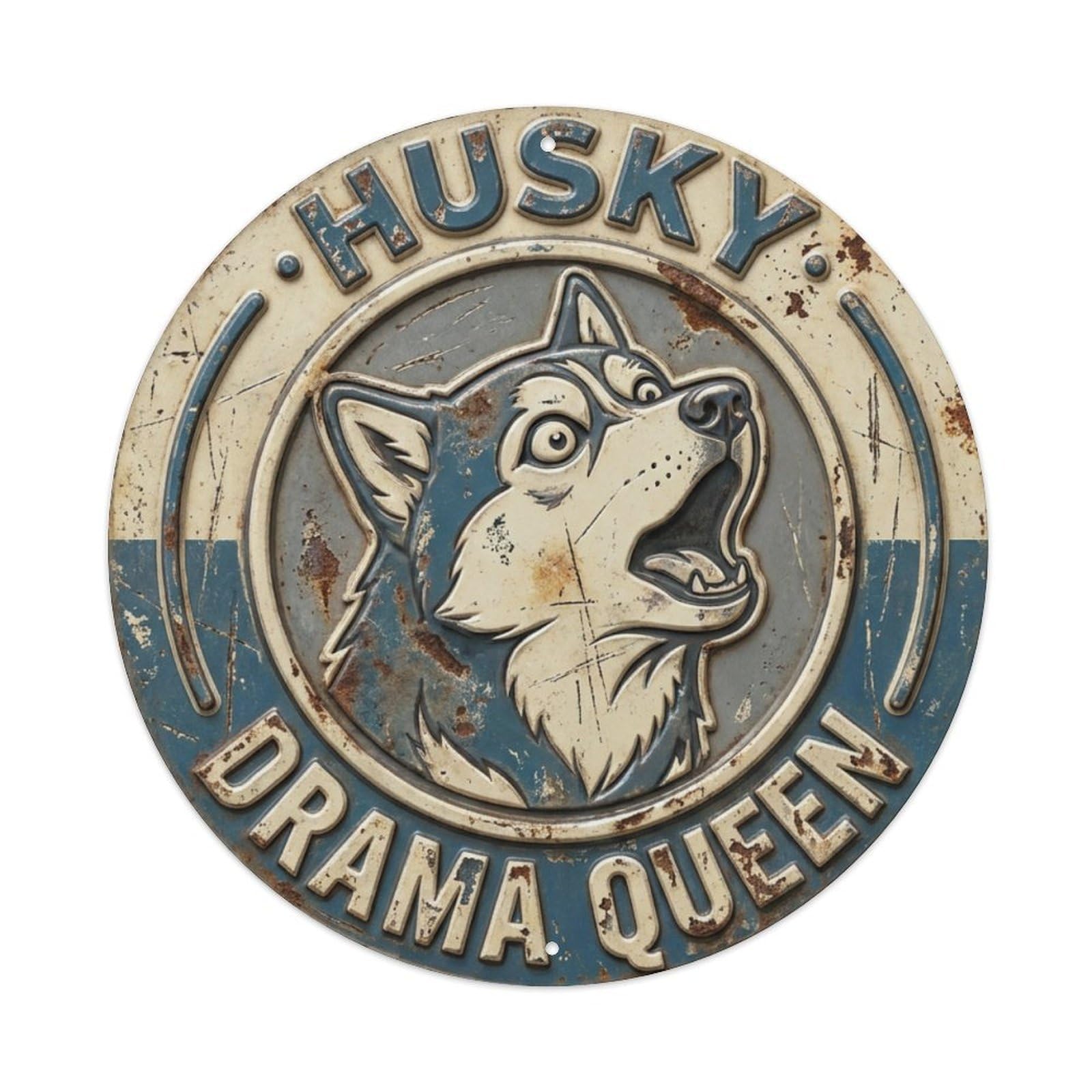 Husky Drama Queen Hanging Metal Tin Sign Plaque Wall Decor for Cafe, Club Bar, Office, Home Garden Round Metal Poster 8x8Inch
