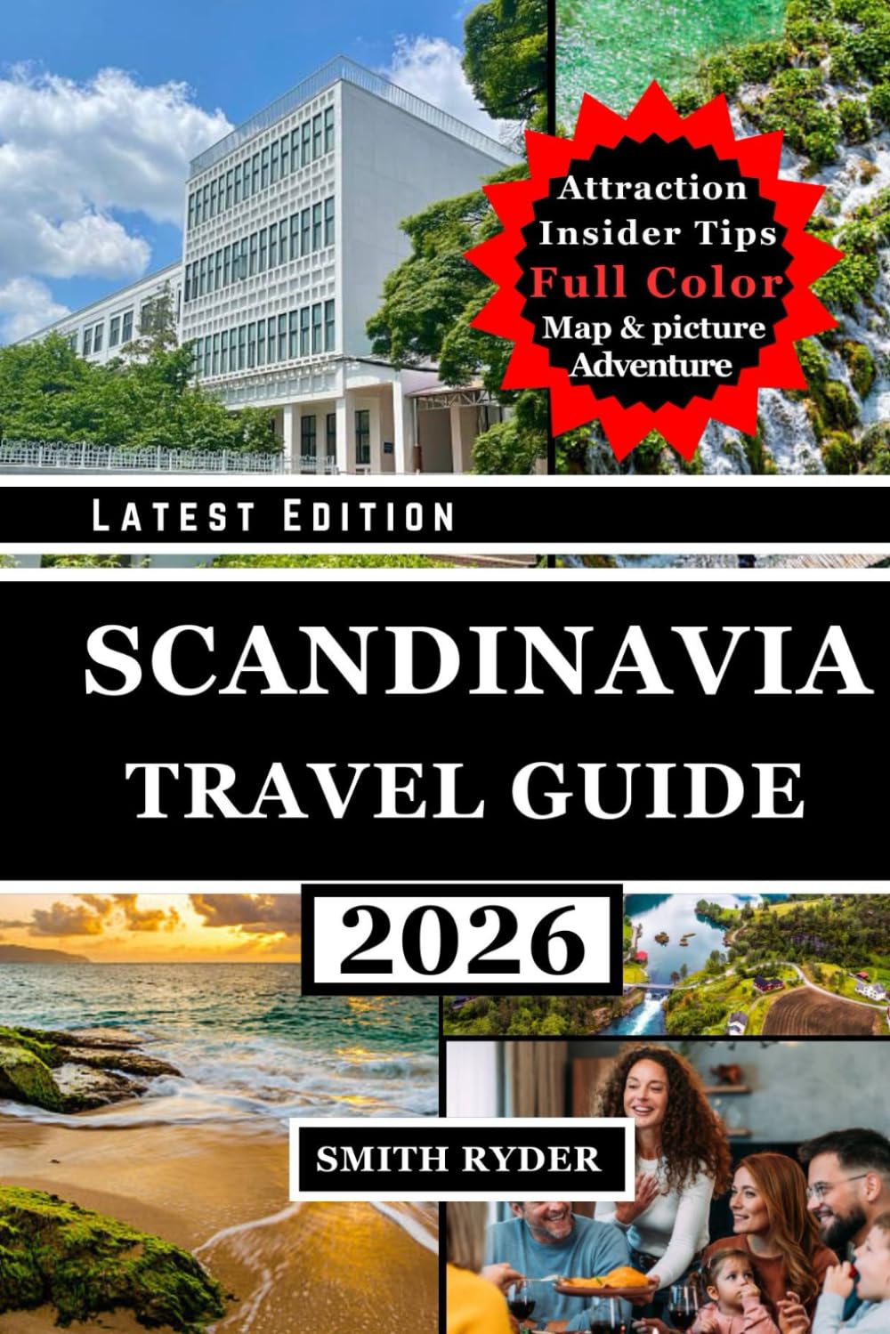 SCANDINAVIA TRAVEL GUIDE (FULL COLOR EDITION): A Complete Journey Through Norway, Sweden & Denmark Nordic Landscapes, Viking Heritage, Arctic Wonders, Modern Cities & Authentic Scandinavian Culture