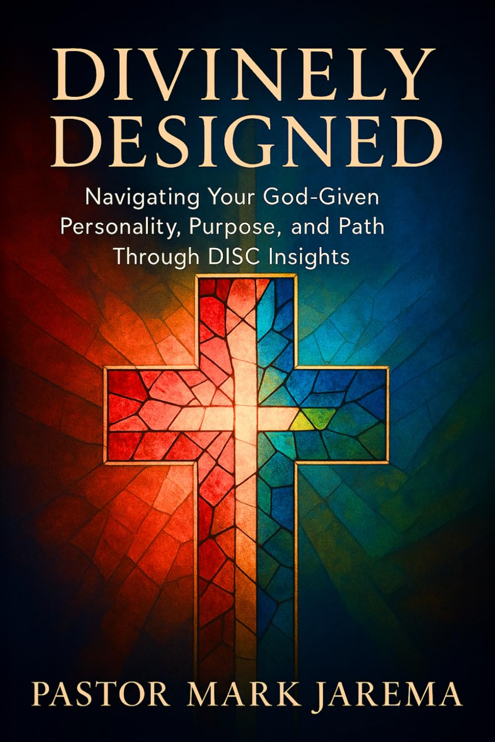 Divinely Designed: Navigating Your God-Given Personality, Purpose, and Path Through DISC Insights (Divinely Designed Series)
