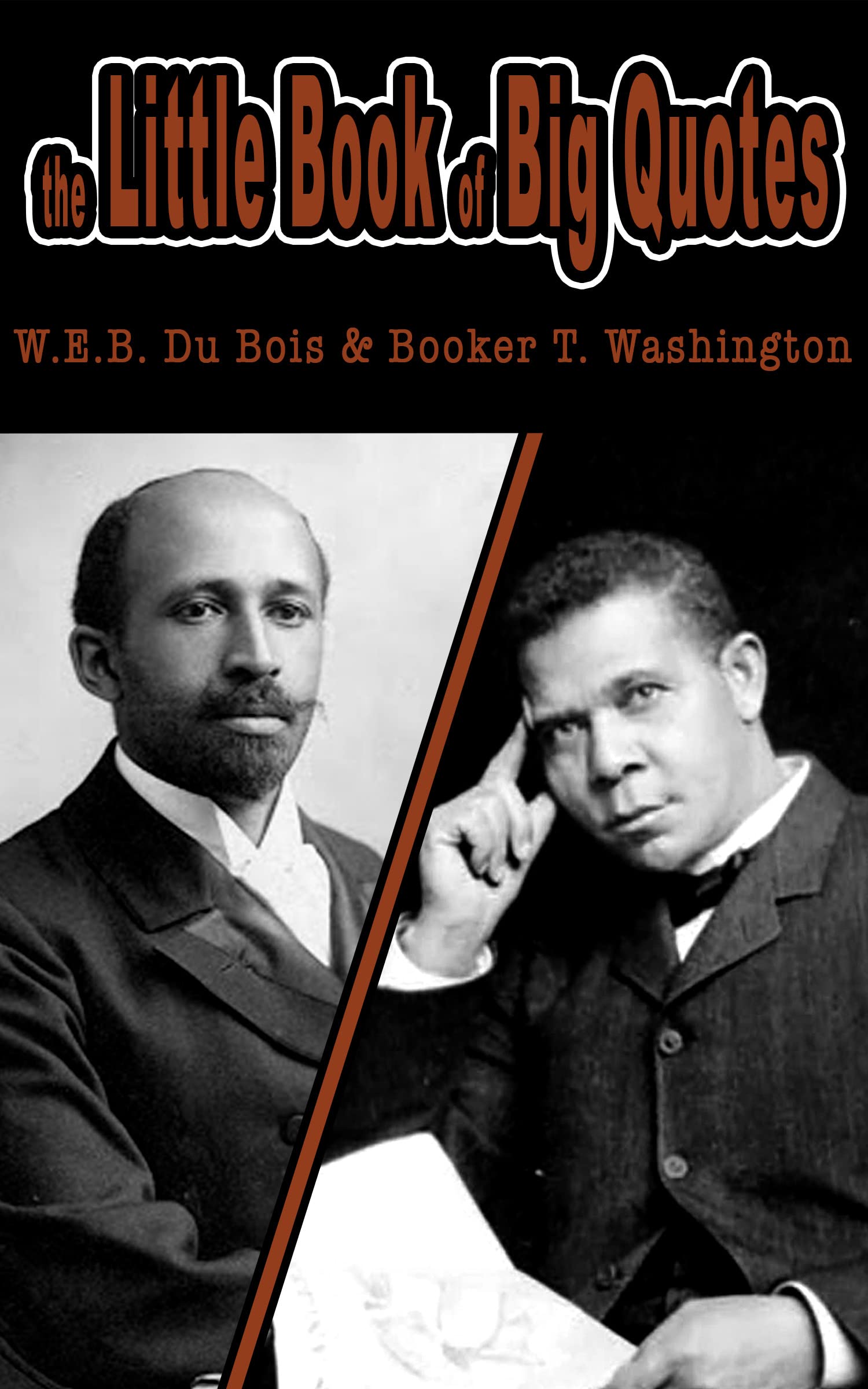 the Little Book of Big Quotes: W.E.B. Du Bois & Booker T. Washington