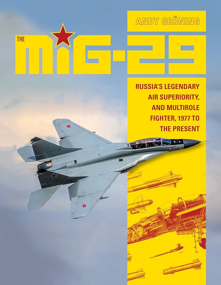 The MiG-29: Russia's Legendary Air Superiority, and