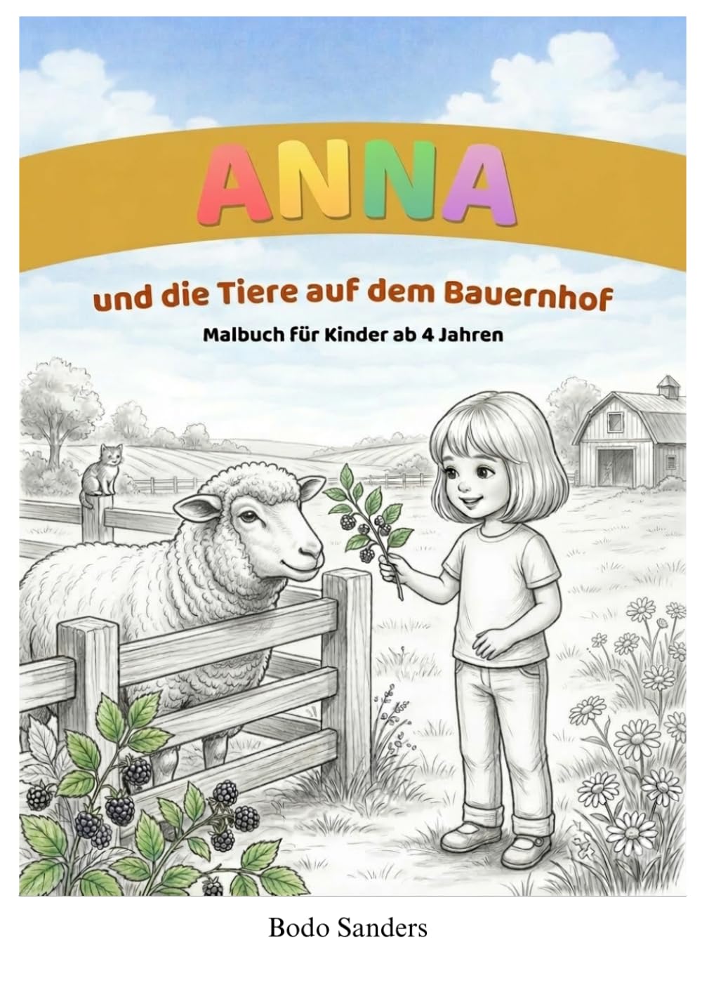 Anna und die Tiere auf dem Bauernhof: Malbuch für Kinder ab 4 Jahren (Malbuch mit deinem Namen - Bauernhof)