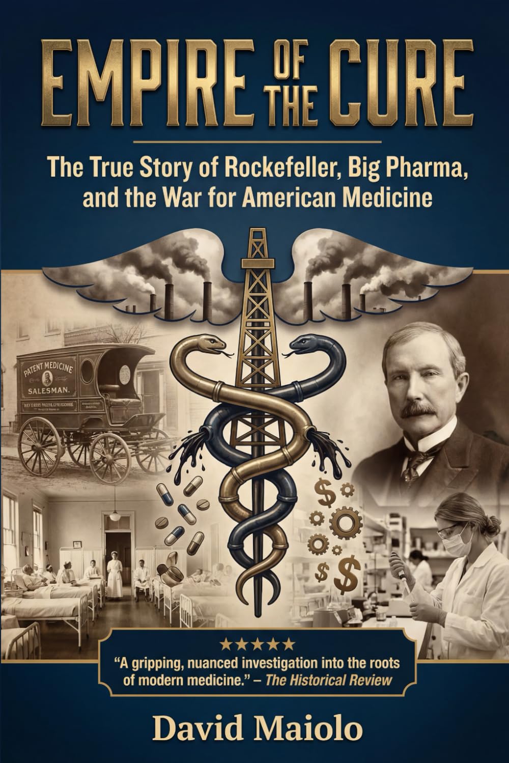 Empire of the Cure: The True Story of Rockefeller, Big Pharma, and the War for American Medicine