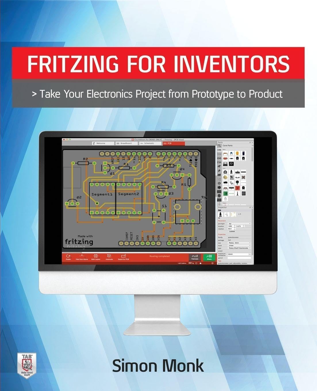 Fritzing for Inventors: Take Your Electronics Project from Prototype to Product