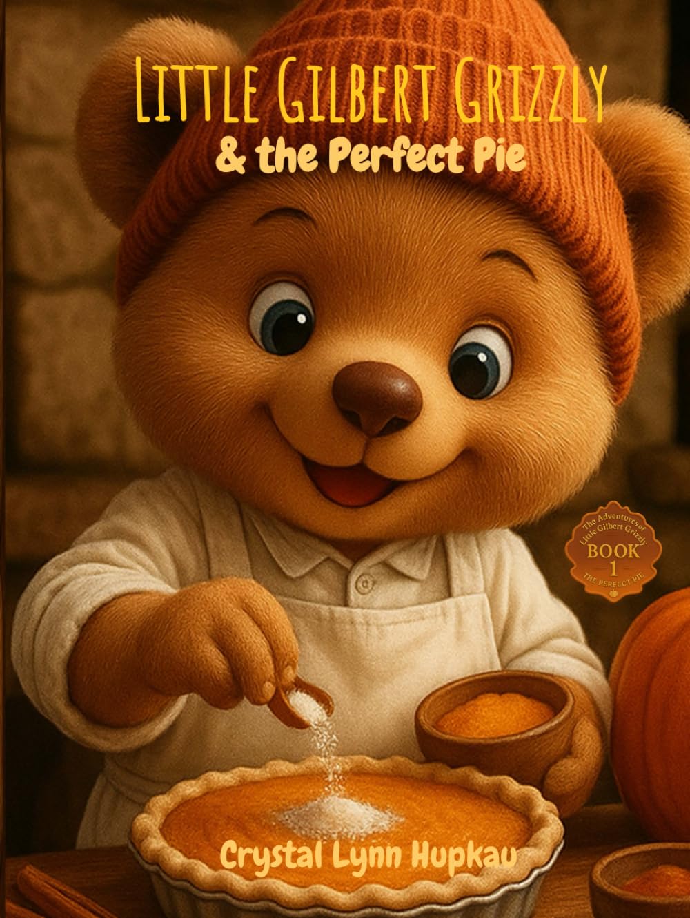 Little Gilbert Grizzly: and the Perfect Pie (The Adventures of Little Gilbert Grizzly)      Hardcover – November 8, 2025