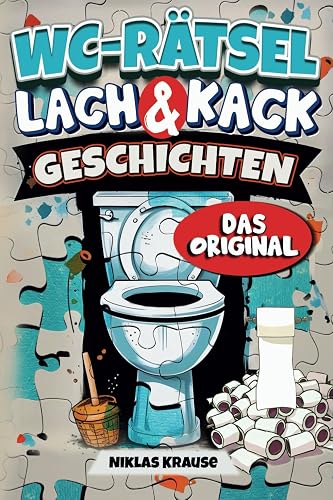 WC-Rätsel, Lach &amp; Kackgeschichten - Das Original: Geniale Rätsel Beschäftigung für Erwachsene I Witziges Geschenk für Männer oder zum Einzug
