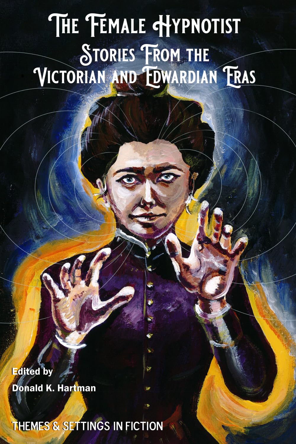 The Female Hypnotist: Stories from the Victorian and Edwardian Eras: 4 (Hypnotism in Victorian and Edwardian Era Fiction)
