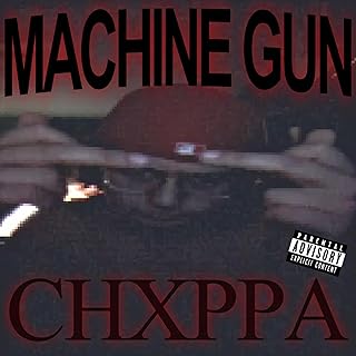 M A C H I N E G U N C H X P P A [Explicit]