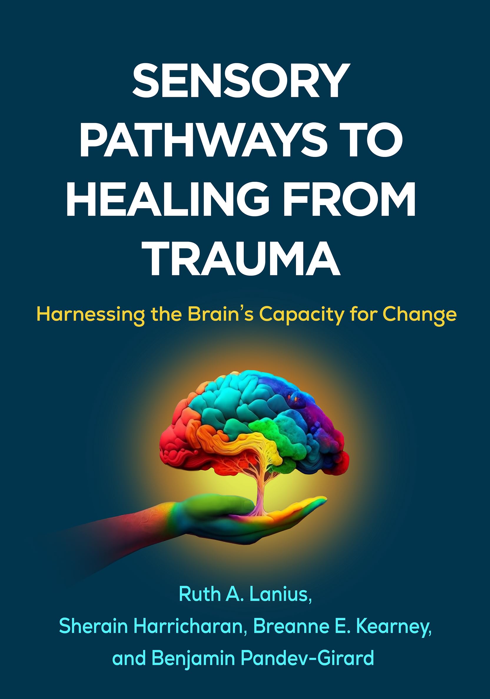 Sensory Pathways to Healing from Trauma: Harnessing the Brainâ€™s Capacity for Change