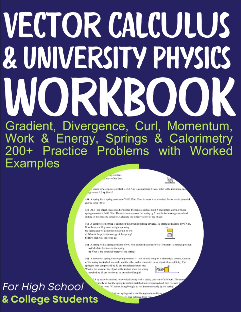Vector Calculus & University Physics Workbook Gradient, Divergence, Curl, Momentum, Work & Energy, Springs & Calorimetry: 200+ Practice Problems with Worked Examples For High School & College Students