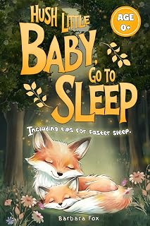 Hush Little Baby, go to Sleep: Bedtime Stories for Babies – Soothing Read-Aloud Animal Tales from the Forest for Newborns and Toddlers (0+). Includes Calming Sleep Tips for Parents.