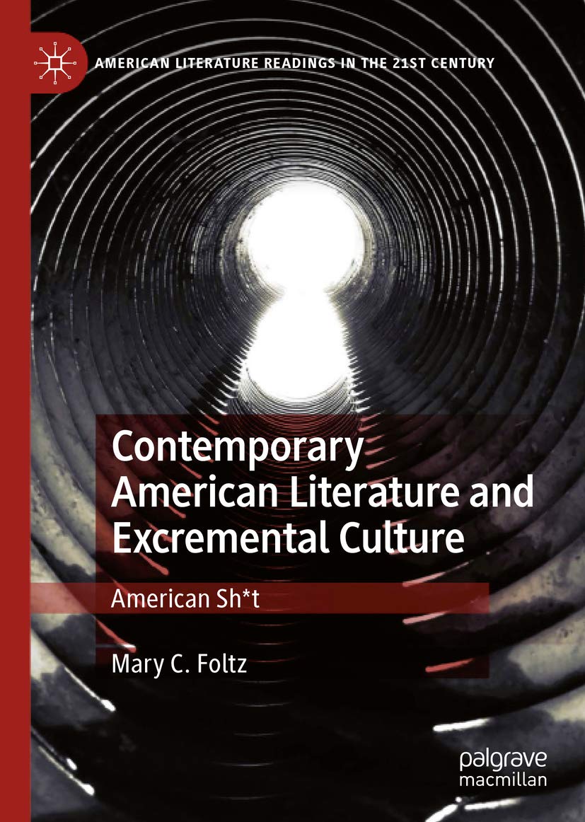 Contemporary American Literature and Excremental Culture: American Sh*t (American Literature Readings in the 21st Century)
