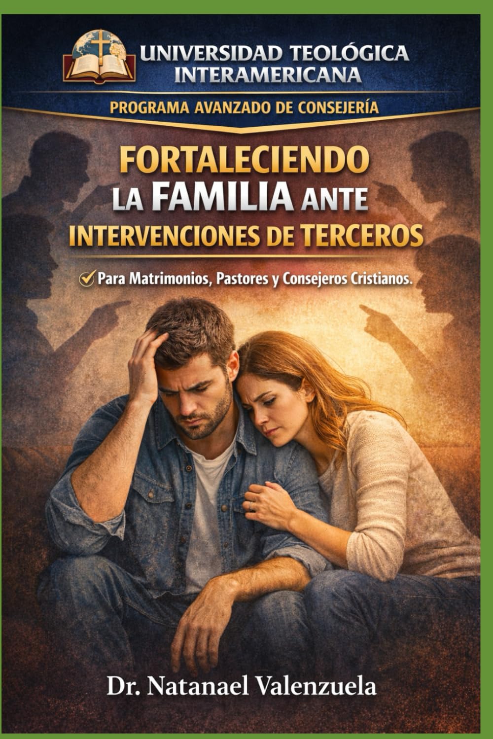 Fortaleciendo la Familia ante Intervenciones de Terceros: Límites Científicos y Bíblicos Para Familias Bajo Ataque