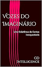 Vozes do Imaginário: Uma Coletânea de Contos Inesquecíveis