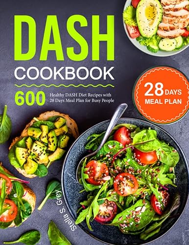 DASH Cookbook 600 Healthy DASH Diet Recipes with 28 Days Meal Plan for Busy People