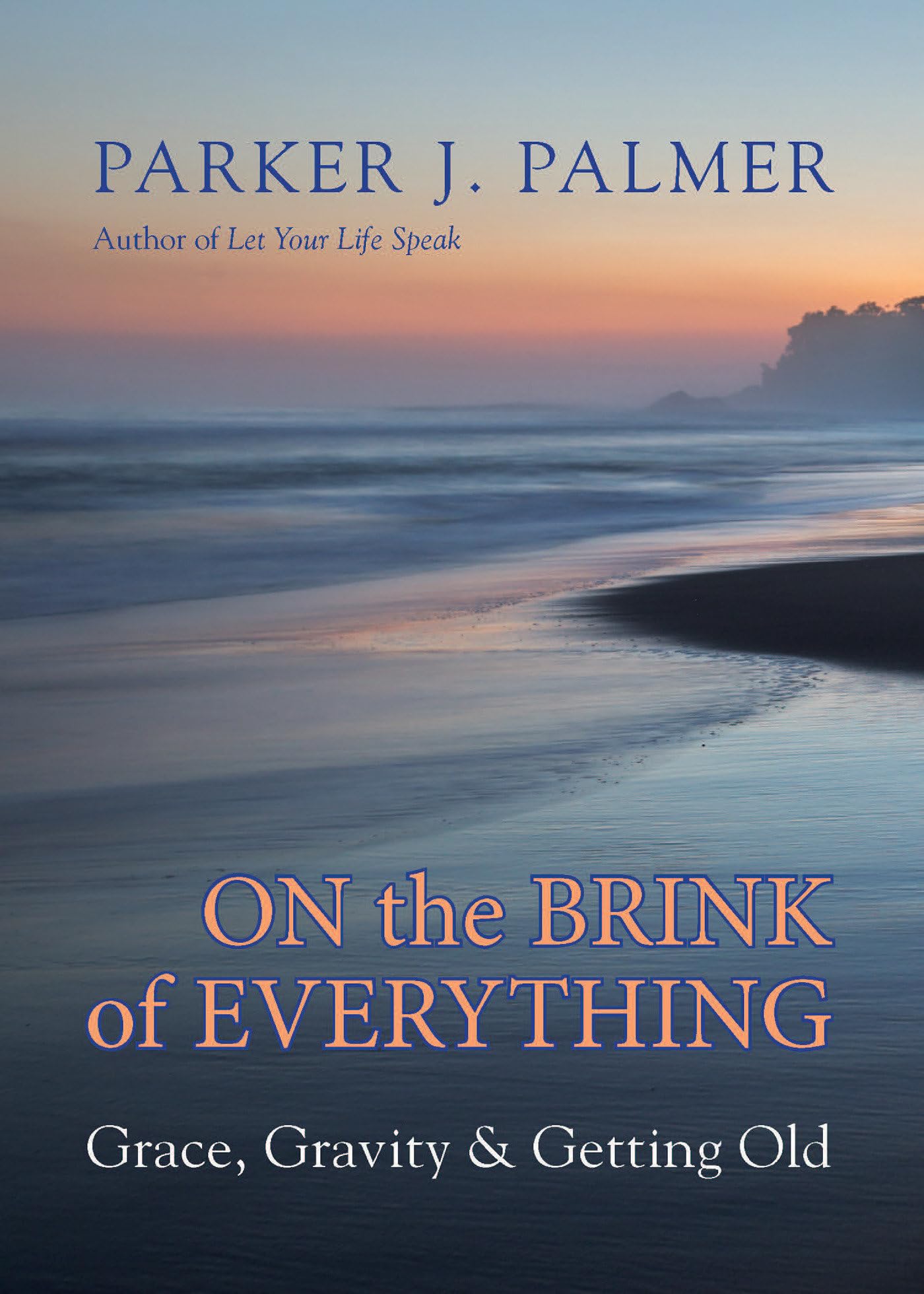 On The Brink Of Everything: Grace, Gravity, and Getting Old