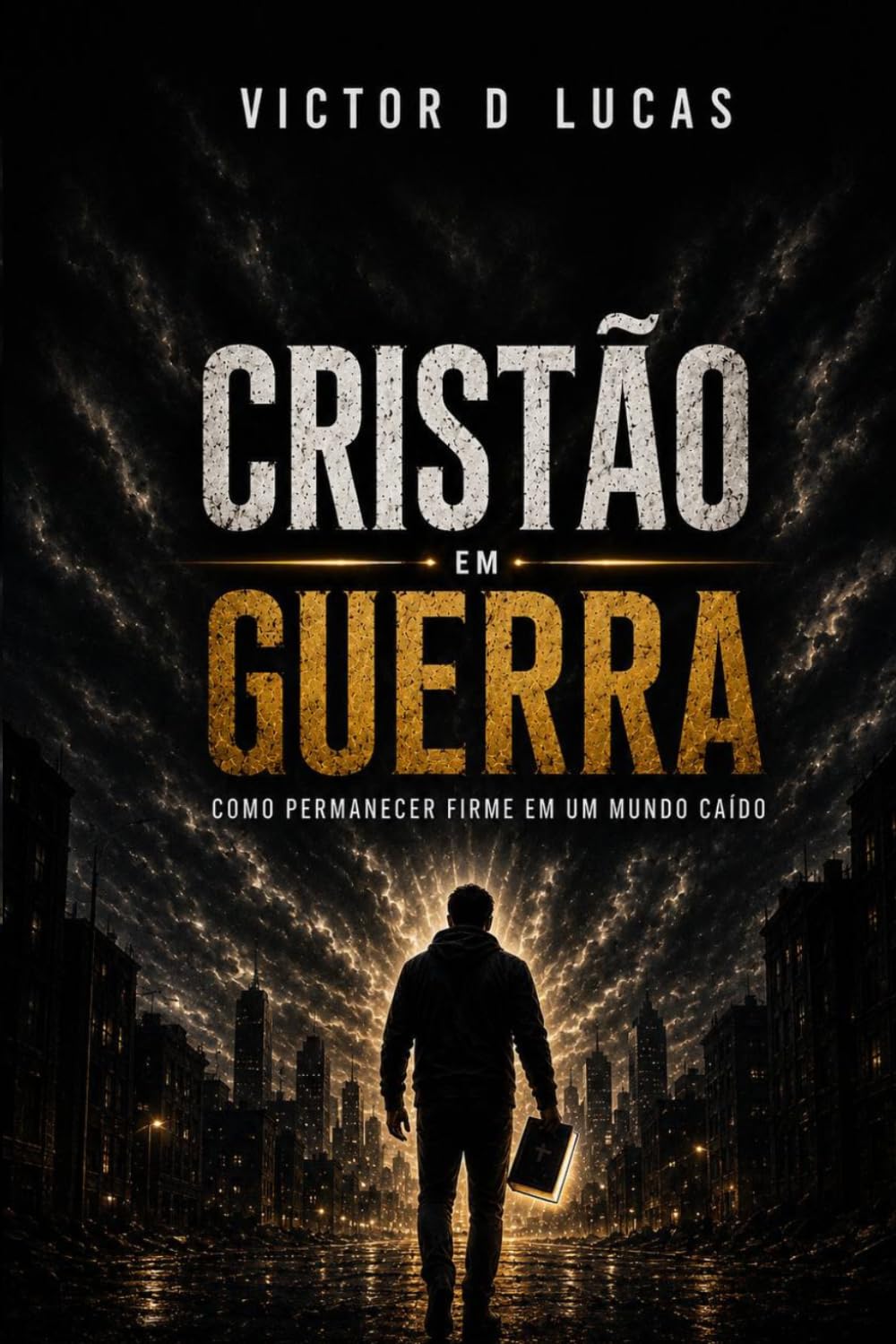 Cristão em Guerra: Como Permanecer Firme em um Mundo Caído