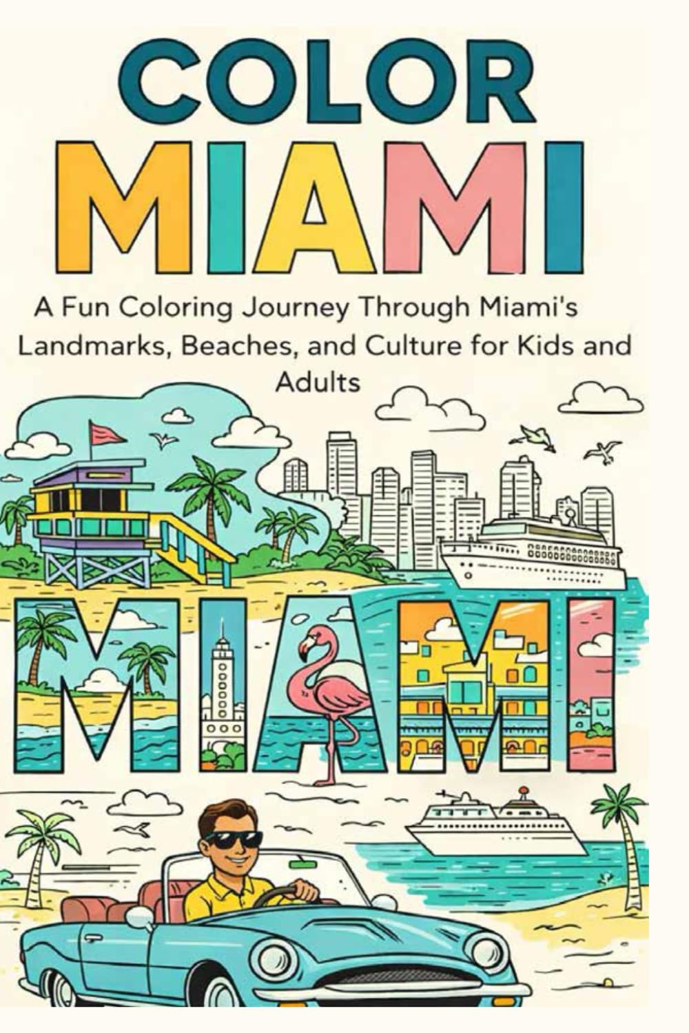 Color Miami: A Fun Coloring Journey Through Miami's Landmarks, Beaches, and Culture for Kids and Adults