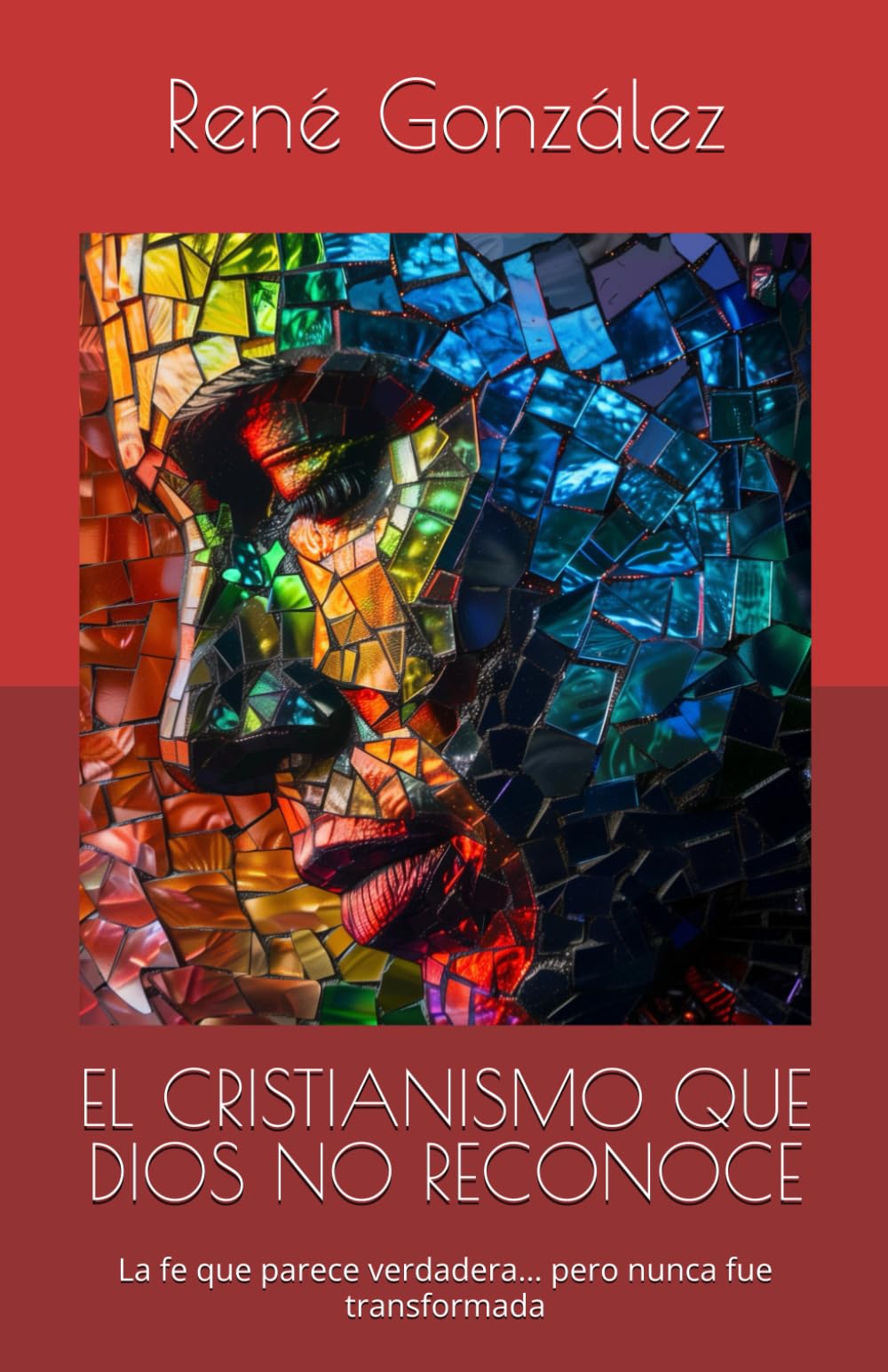 EL CRISTIANISMO QUE DIOS NO RECONOCE: La fe que parece verdadera… pero nunca fue transformada (Escuela del Espíritu)