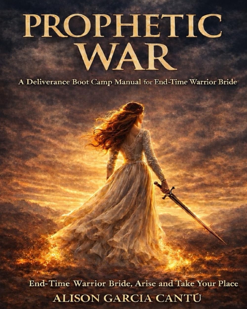 Prophetic War: A Deliverance Boot Camp Manual for the End-Times Warrior Bride      Paperback – February 14, 2026