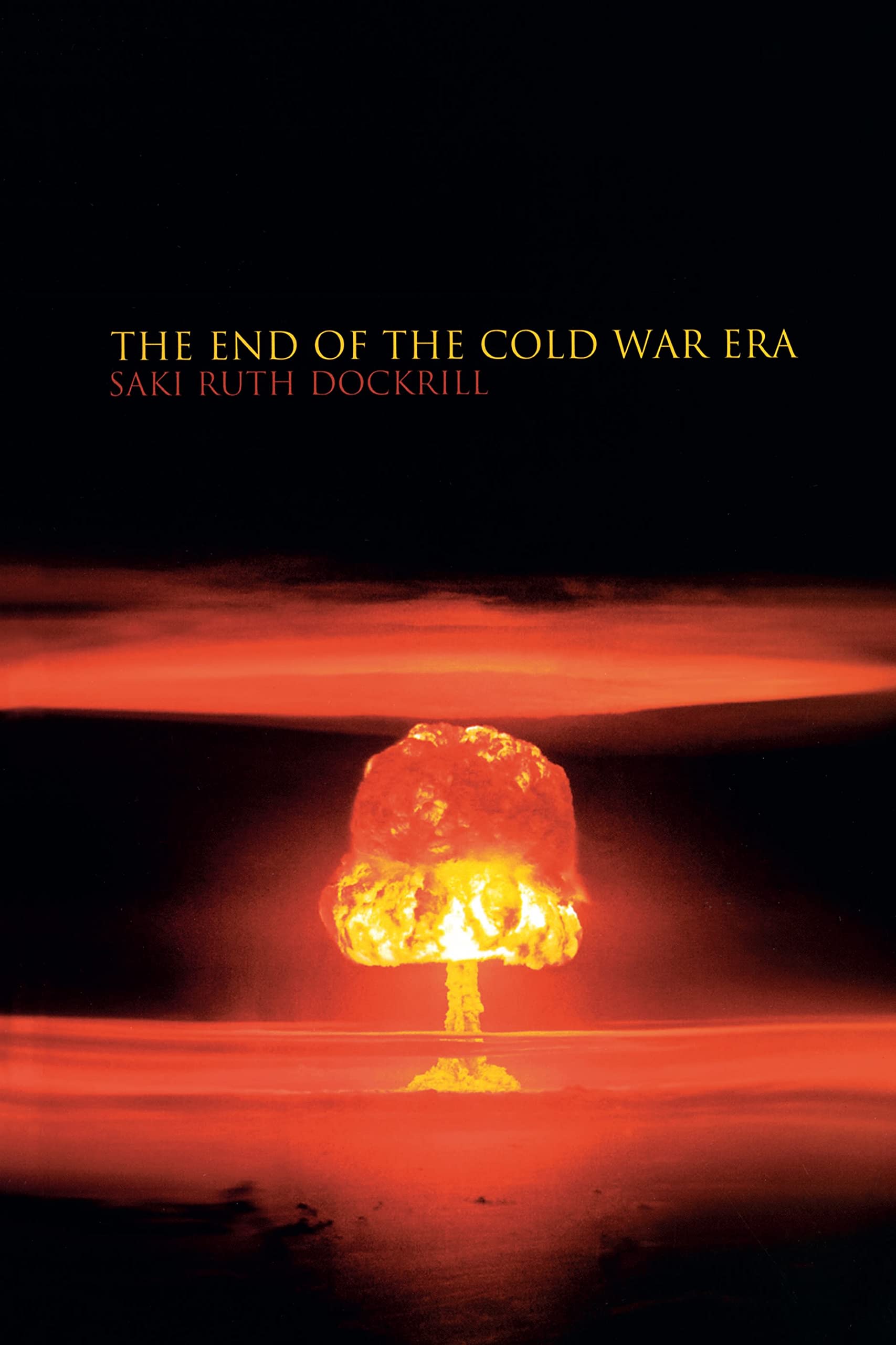 The End of the Cold War Era: The Transformation of the Global Security Order (Historical Endings)