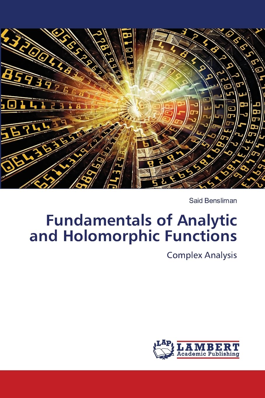 Fundamentals of Analytic and Holomorphic Functions: Complex Analysis