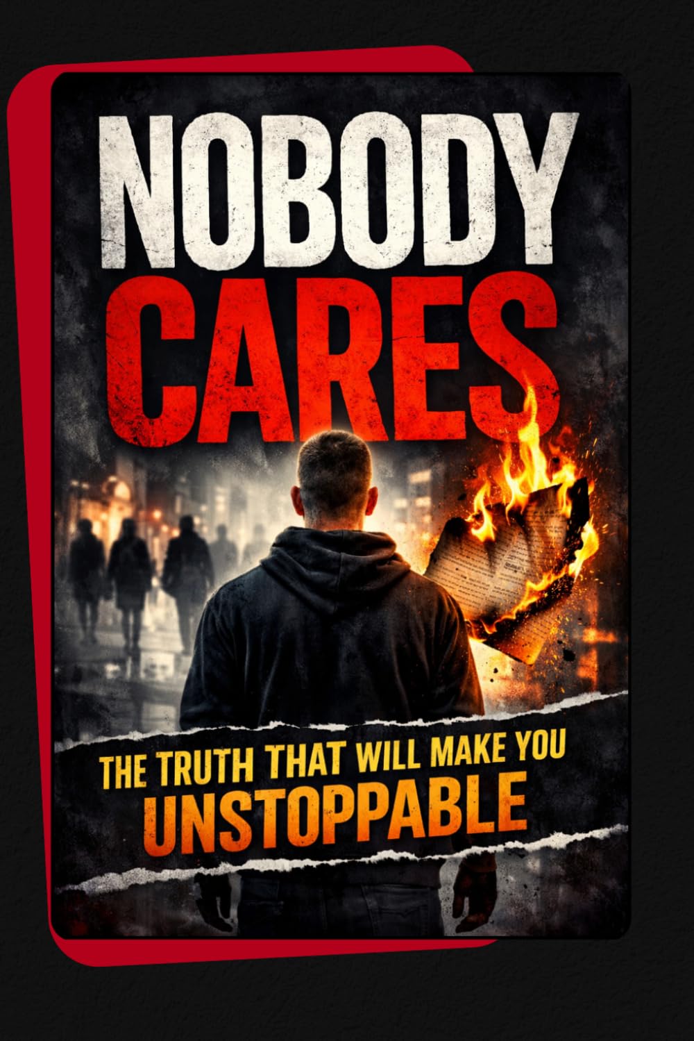Nobody Cares: The Truth About Overthinking, Fear of Judgment, and How to Build Discipline, Confidence, and a Powerful Mindset