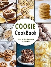 Cookie Cookbook: Your Ultimate Guide to Cookies