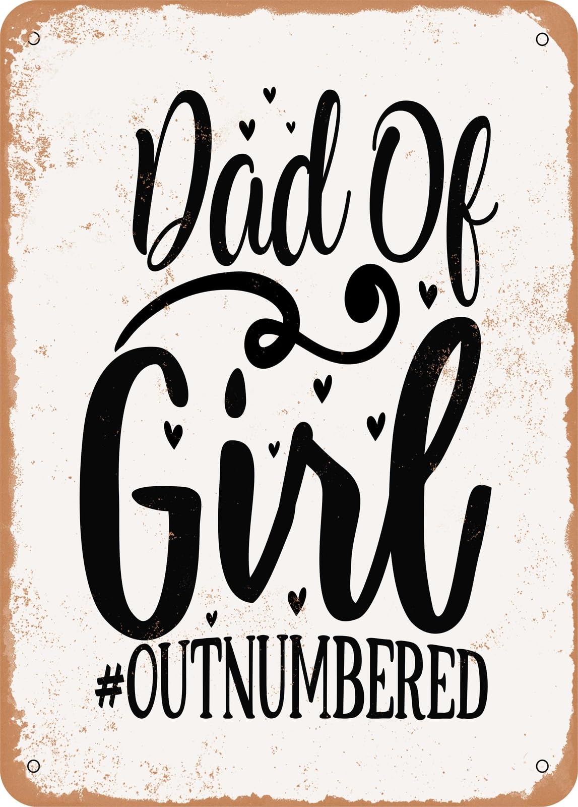 Metal Sign - Dad of Girl - Vintage Rusty Look home decor