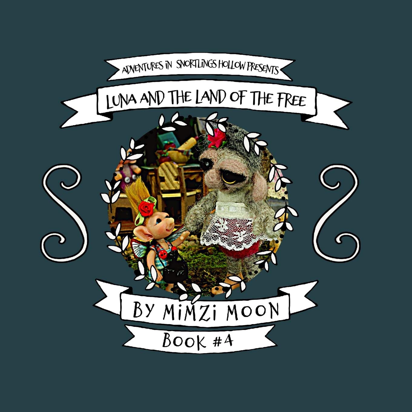 Adventures in Snortlings Hollow Presents: Luna and the Land of the Free (Book 4)