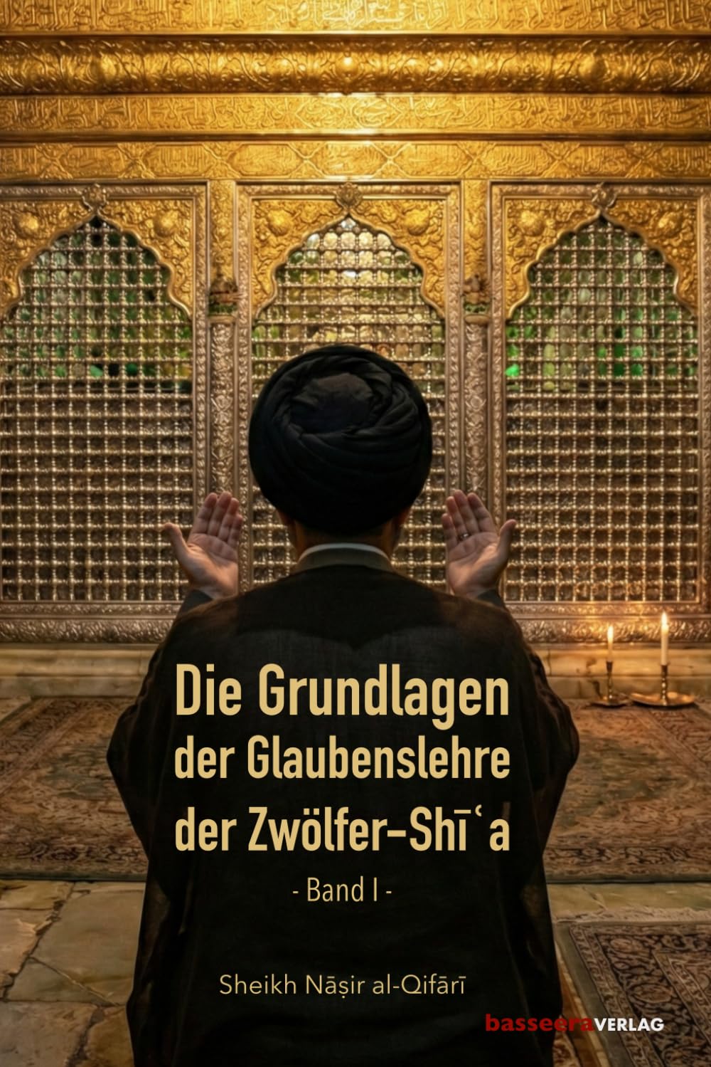 Die Grundlagen der Glaubenslehre der Zwölfer-Shia (Band 1)