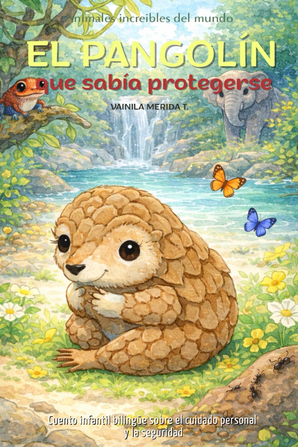 El pangolín que sabía protegerse: Cuento infantil bilingüe (español–inglés) sobre el cuidado personal y la seguridad (Cuentos Para Cuidar Mi Corazón)