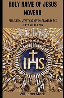 Holy Name of Jesus Novena: Reflection, Litany and Novena to the Holy Name of Jesus (Catholic Novena Prayers Series)