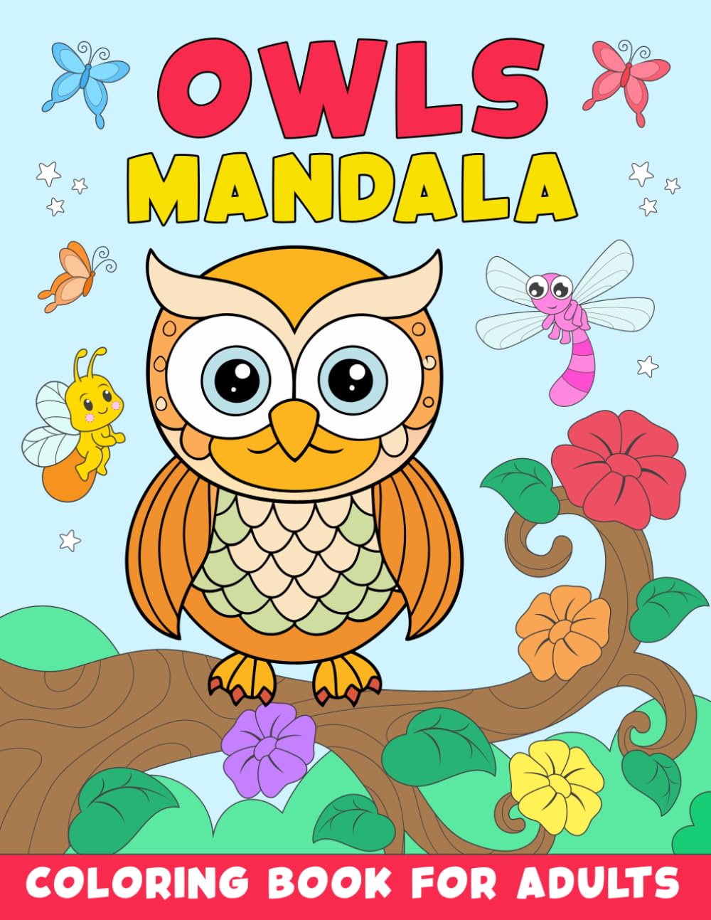Owls Mandala Coloring Book for Adults: A Stress Relieving Adult Coloring Book Featuring Intricate Owl Mandalas for Relaxation and Mindfulness
