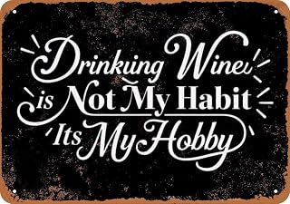 Vintage Metal Sign Aluminum Sign Drinking Wine is Not My Habit Its My Hobby Tin Sign Retro Wall Decor for Home, Cafe, and Garden - Christmas Gift For Home Decor 8x12 inch