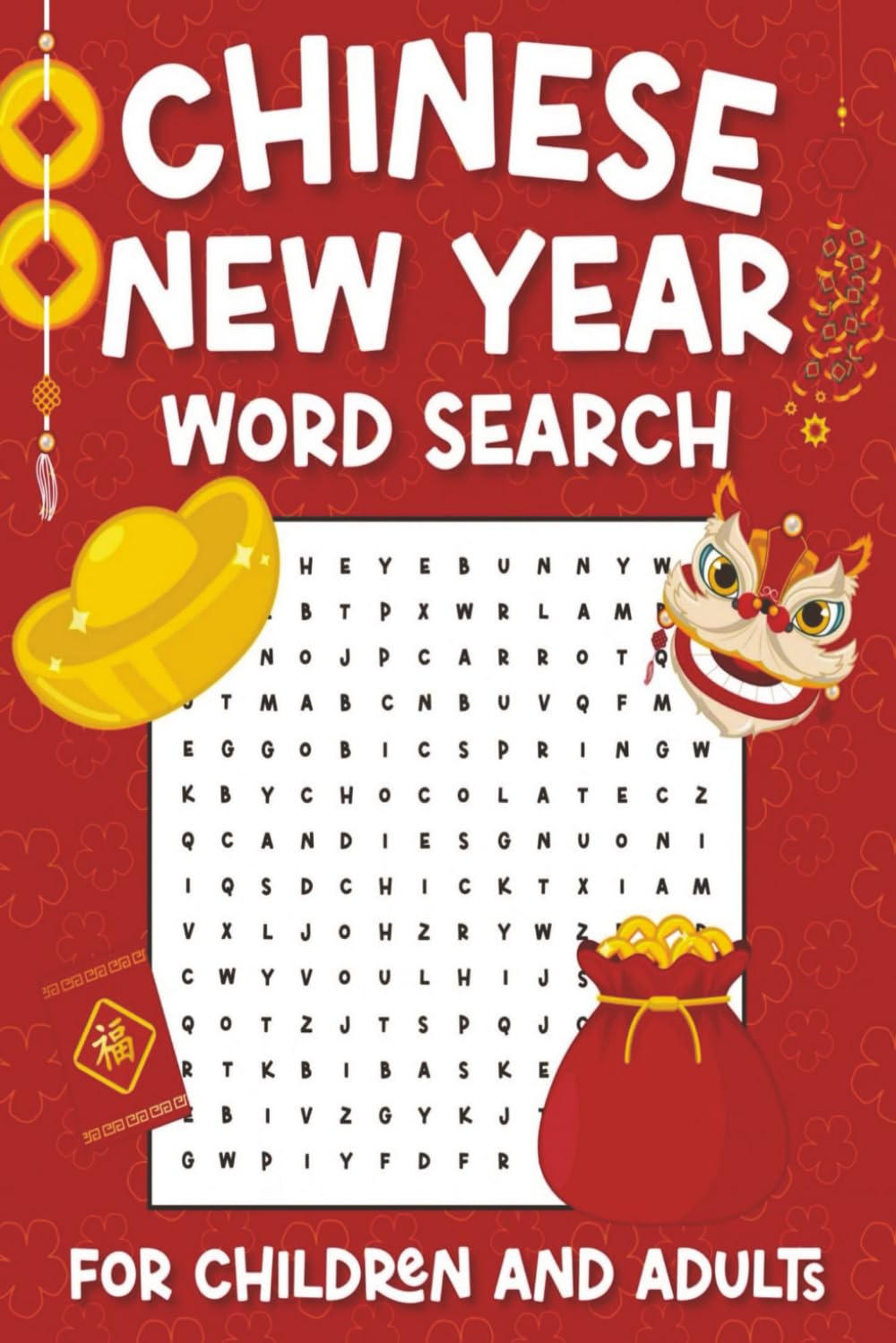 Chinese New Year Word Search For Children And Adults: A Chinese New Year & Lunar New Year Word Search Activity Book for Children Ages 8 + And Adults (Chinese New Year Word Searches and Coloring)