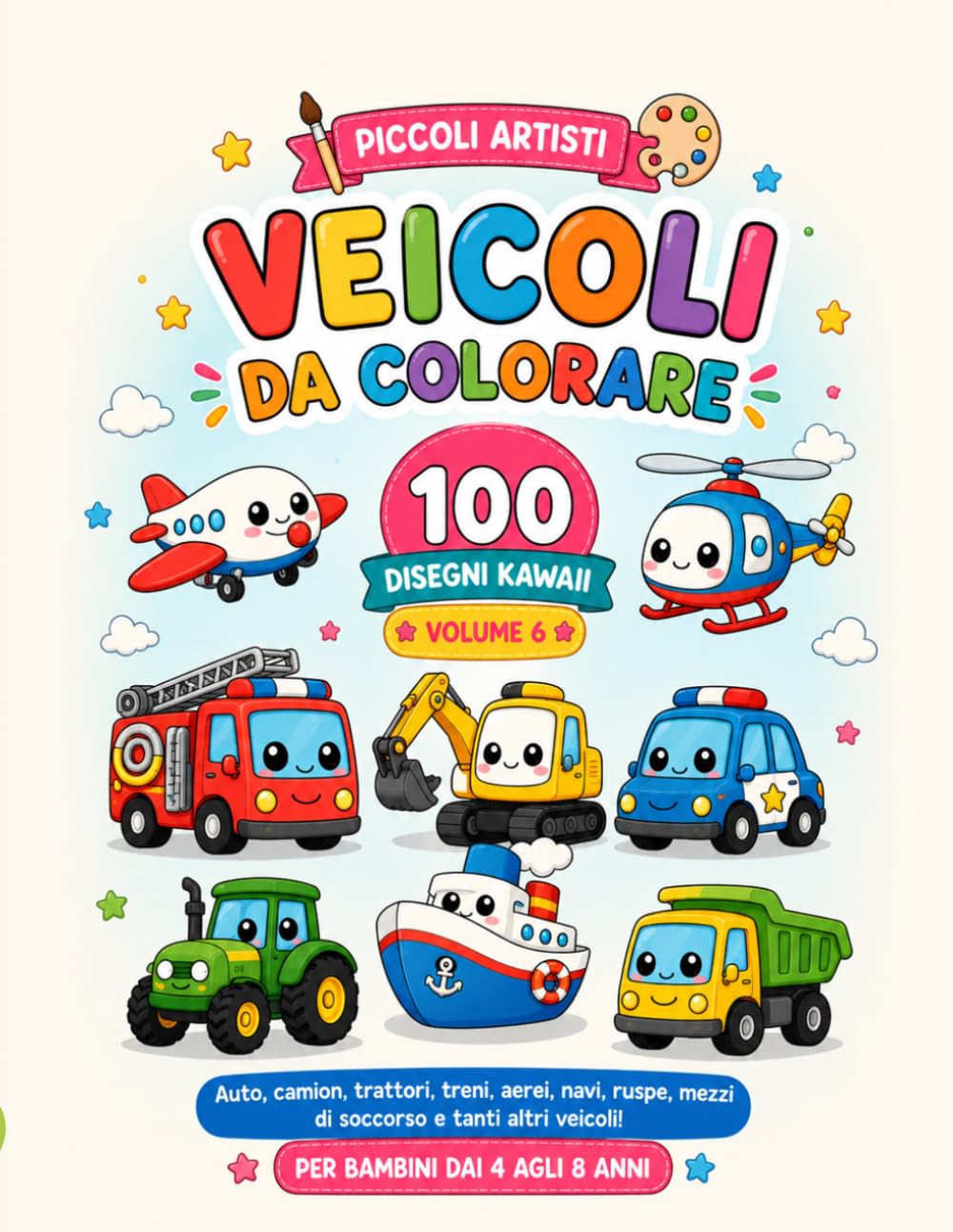 Veicoli da Colorare per Bambini: 100 Disegni Grandi e Facili da Colorare | Auto, Camion, Trattori, Moto, Treni, Navi, Mezzi da Cantiere e Tanto Altro! (Piccoli Artisti)