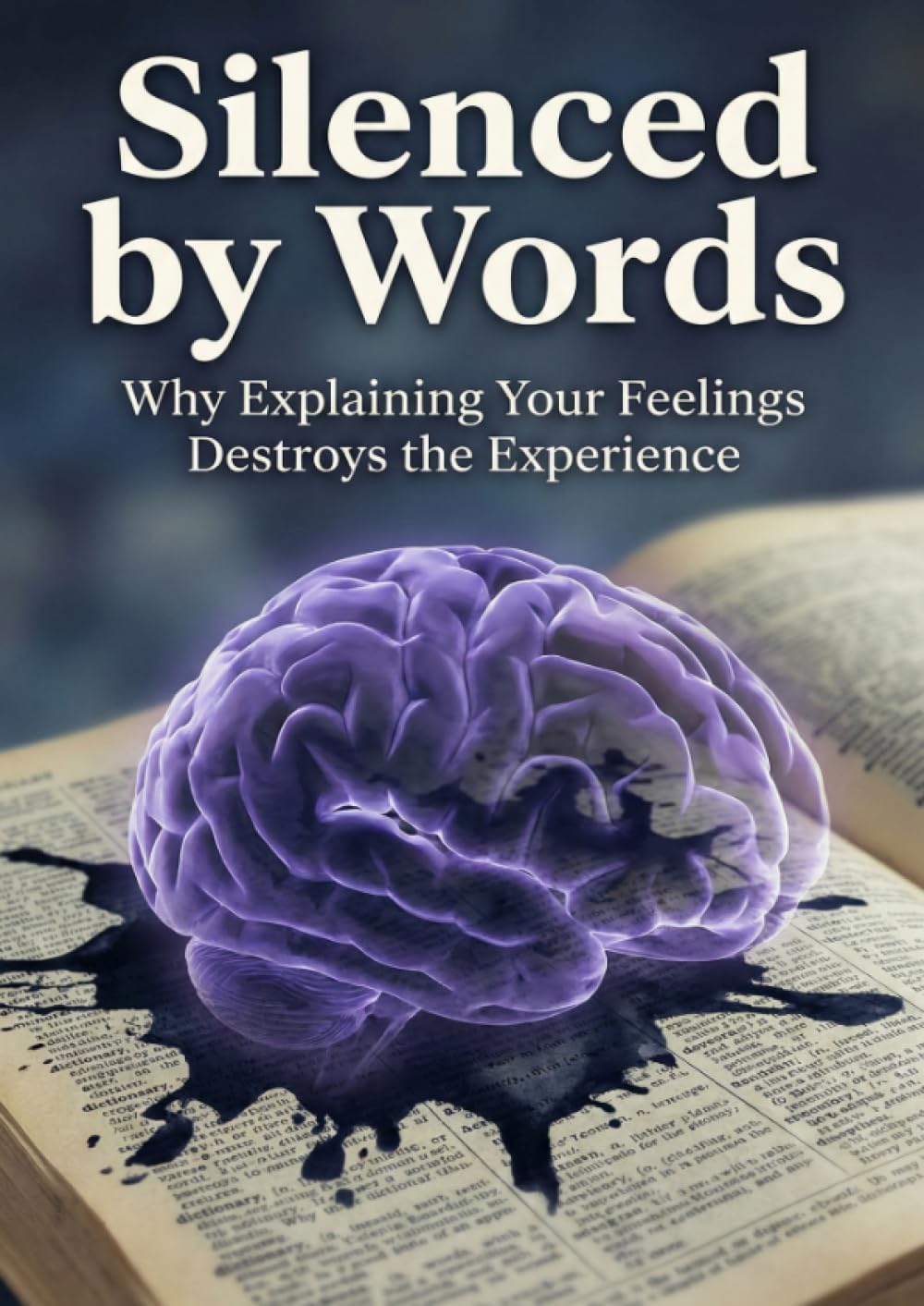 Silenced by Words: Why Explaining Your Feelings Destroys the Experience