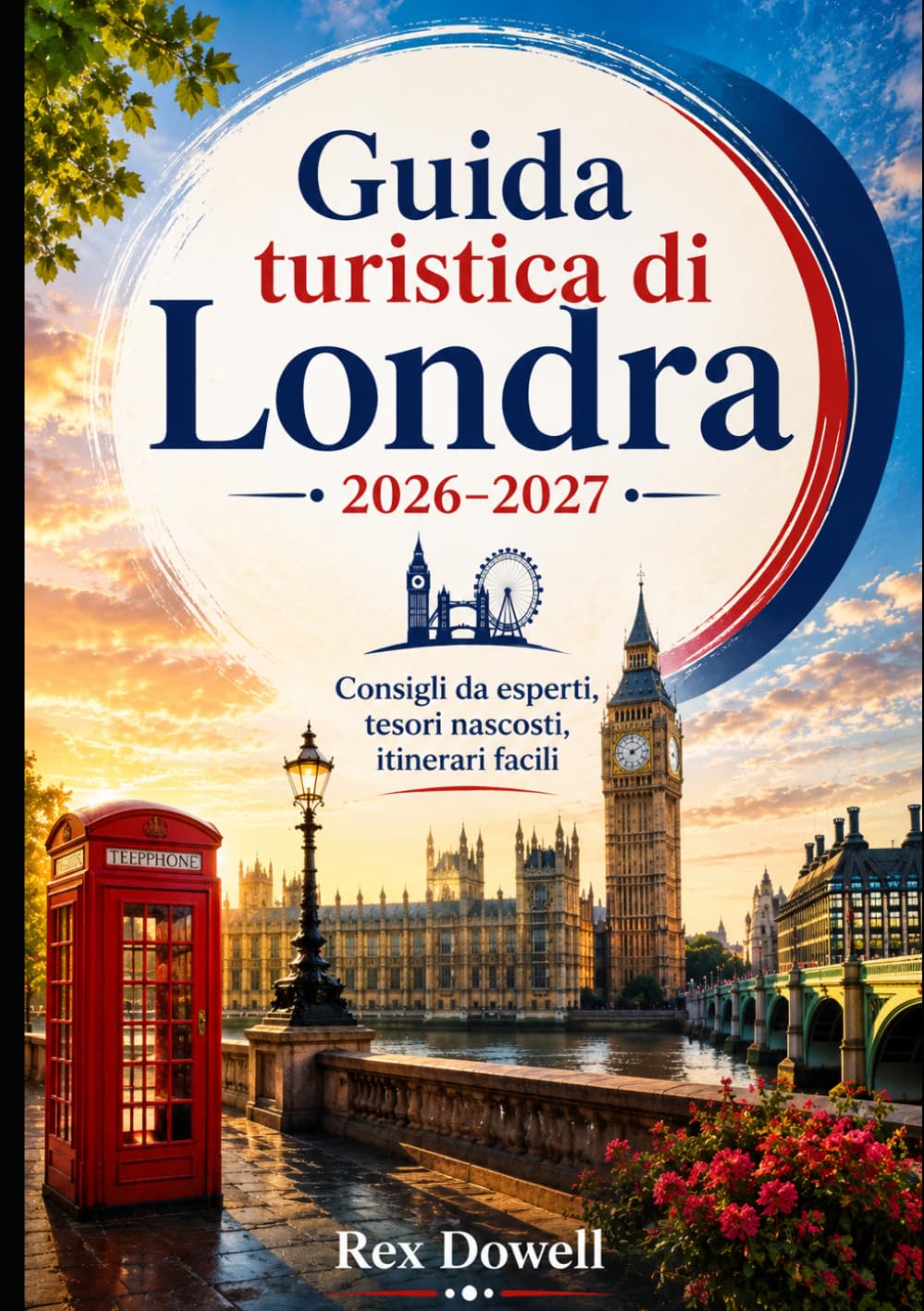 Guida turistica di Londra 2026-2027: Consigli da esperti, tesori nascosti, itinerari facili